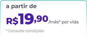 Fundo verde com texto a partir de R$ 19,90/mes por vida. Há um pequeno asterisco que leva a * Consulte condições abaixo